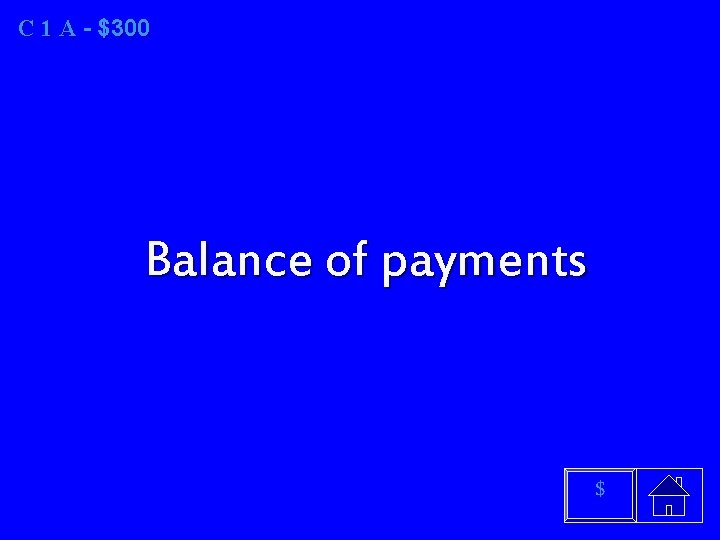 C 1 A A - $300 Balance of payments $ 