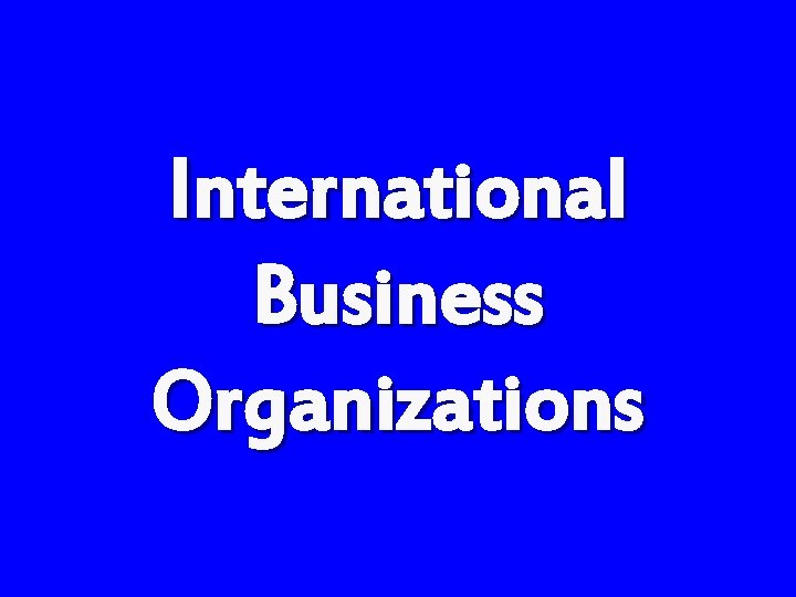 International Business Organizations 