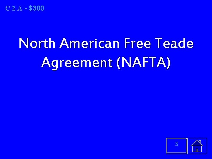 C 2 A A - $300 North American Free Teade Agreement (NAFTA) $ 