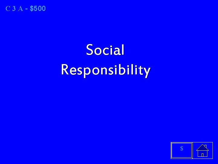 C 3 A - $500 Social Responsibility $ 