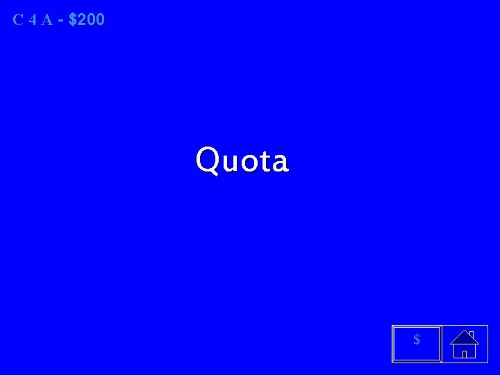 C 4 A - $200 Quota $ 