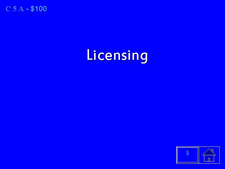 C 5 A A - $100 Licensing $ 