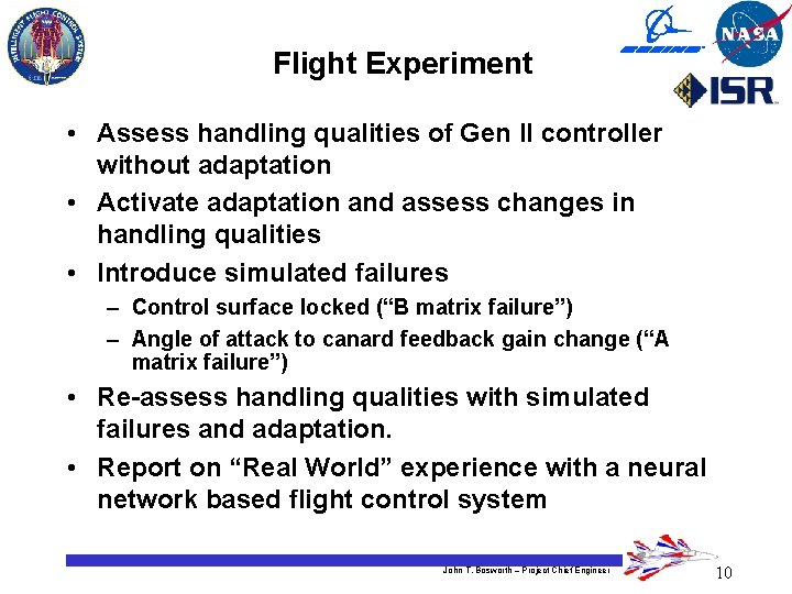 Flight Experiment • Assess handling qualities of Gen II controller without adaptation • Activate