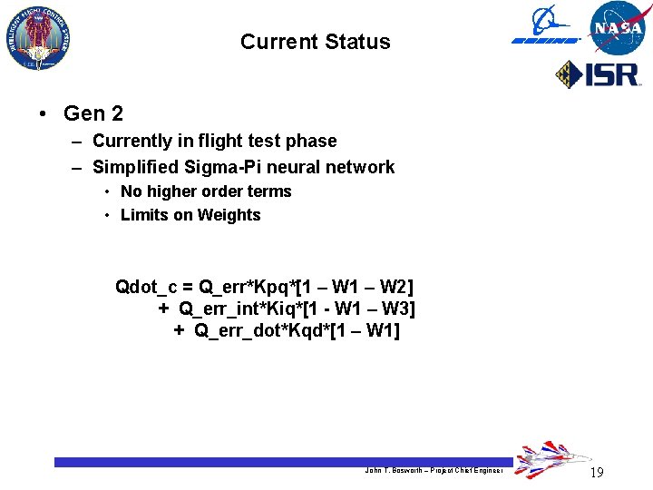 Current Status • Gen 2 – Currently in flight test phase – Simplified Sigma-Pi