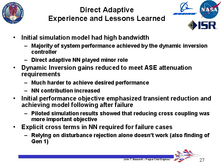 Direct Adaptive Experience and Lessons Learned • Initial simulation model had high bandwidth –