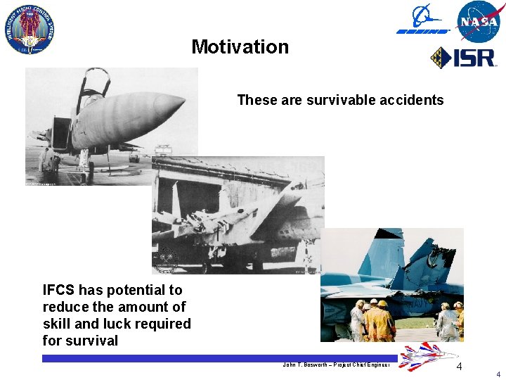 Motivation These are survivable accidents IFCS has potential to reduce the amount of skill