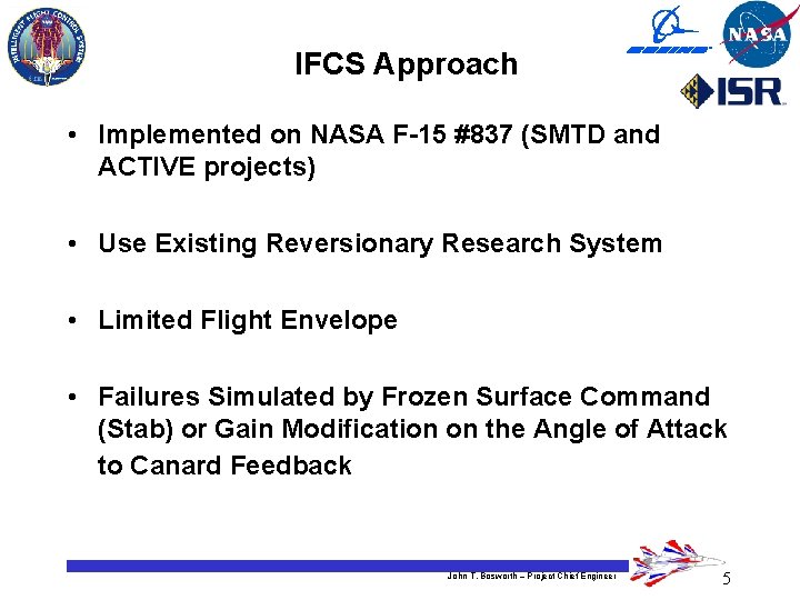 IFCS Approach • Implemented on NASA F-15 #837 (SMTD and ACTIVE projects) • Use