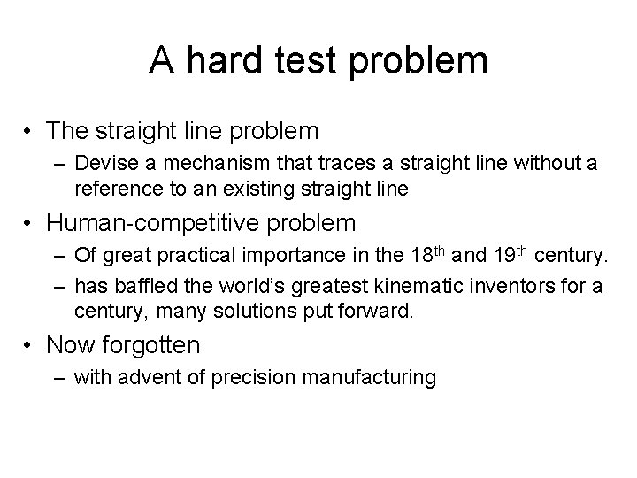 A hard test problem • The straight line problem – Devise a mechanism that