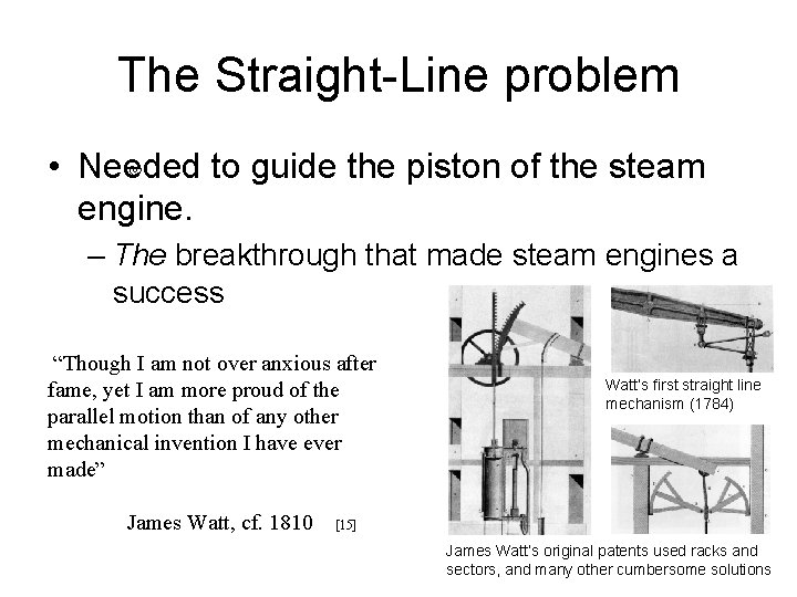 The Straight-Line problem • Needed to guide the piston of the steam engine. (b)