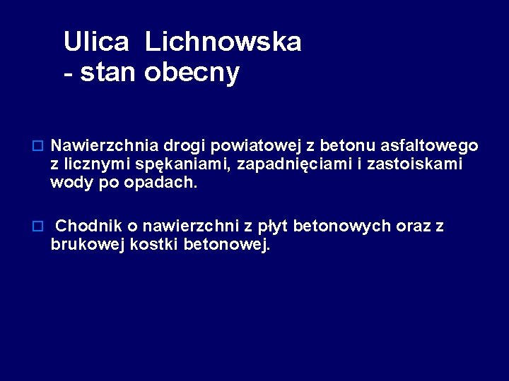 Ulica Lichnowska - stan obecny o Nawierzchnia drogi powiatowej z betonu asfaltowego z licznymi