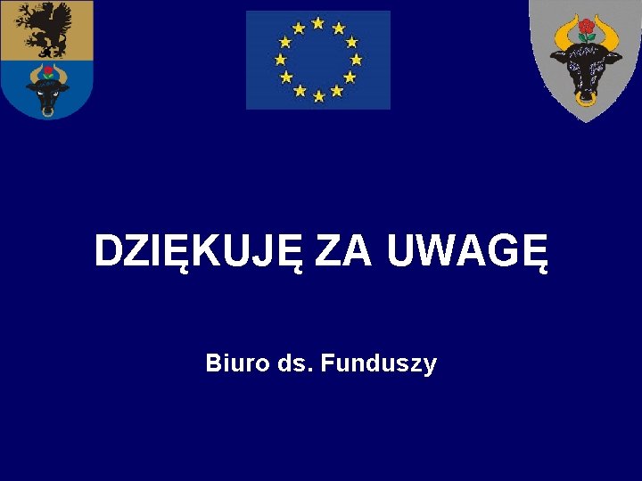 DZIĘKUJĘ ZA UWAGĘ Biuro ds. Funduszy 