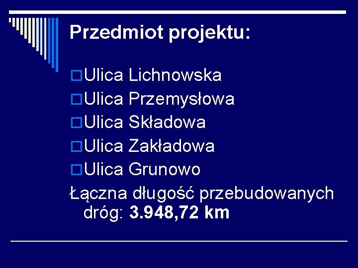 Przedmiot projektu: o. Ulica Lichnowska o. Ulica Przemysłowa o. Ulica Składowa o. Ulica Zakładowa