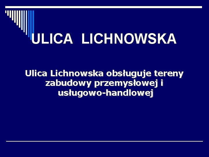 ULICA LICHNOWSKA Ulica Lichnowska obsługuje tereny zabudowy przemysłowej i usługowo-handlowej 