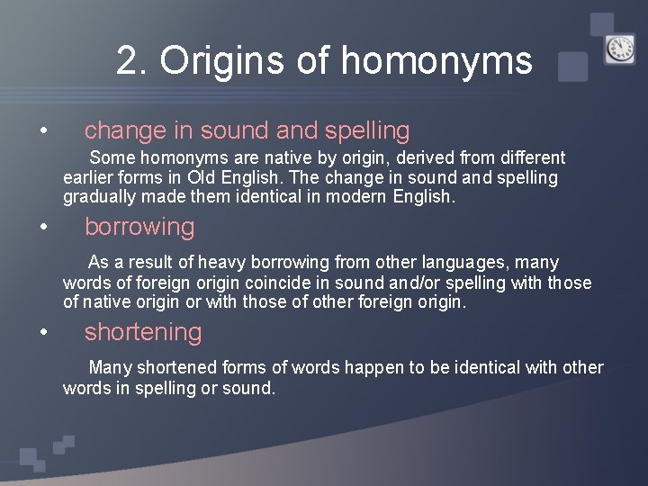 2. Origins of homonyms • change in sound and spelling Some homonyms are native
