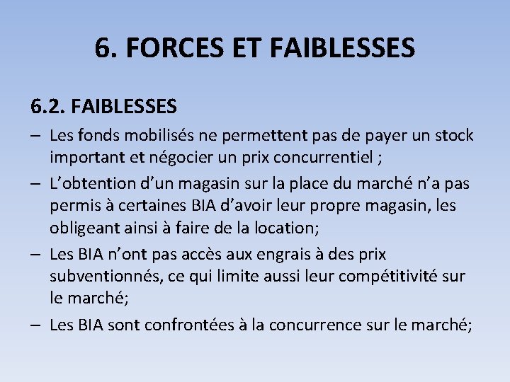 6. FORCES ET FAIBLESSES 6. 2. FAIBLESSES – Les fonds mobilisés ne permettent pas