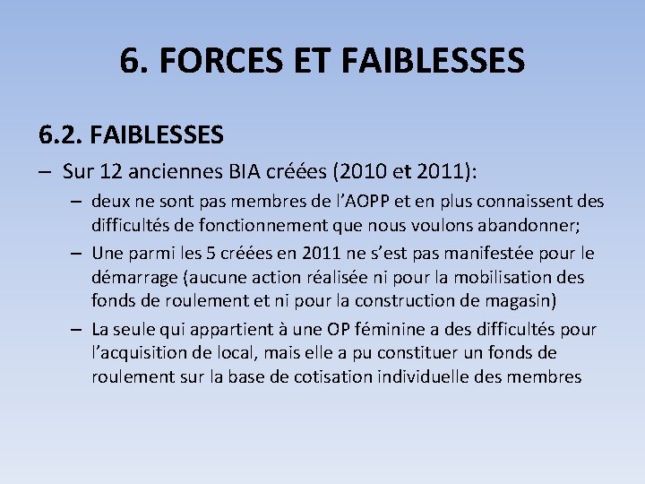 6. FORCES ET FAIBLESSES 6. 2. FAIBLESSES – Sur 12 anciennes BIA créées (2010