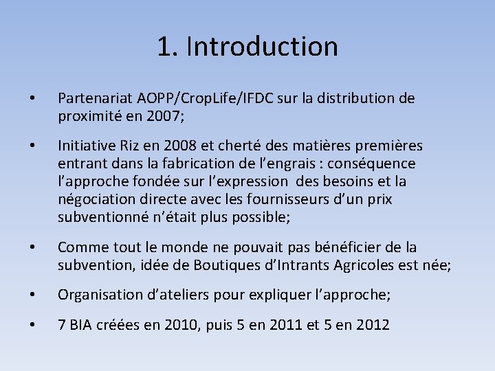 1. Introduction • Partenariat AOPP/Crop. Life/IFDC sur la distribution de proximité en 2007; •