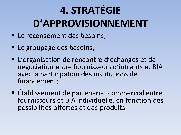 4. STRATÉGIE D’APPROVISIONNEMENT § Le recensement des besoins; § Le groupage des besoins; §