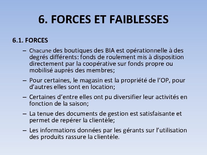 6. FORCES ET FAIBLESSES 6. 1. FORCES – Chacune des boutiques des BIA est