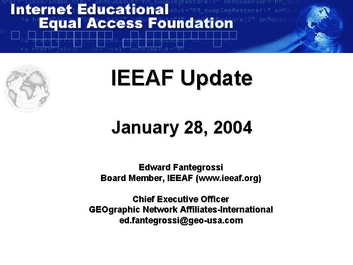 IEEAF Update January 28, 2004 Edward Fantegrossi Board Member, IEEAF (www. ieeaf. org) Chief