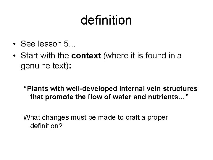 definition • See lesson 5… • Start with the context (where it is found