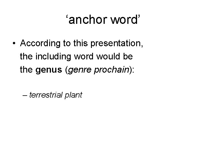 ‘anchor word’ • According to this presentation, the including word would be the genus