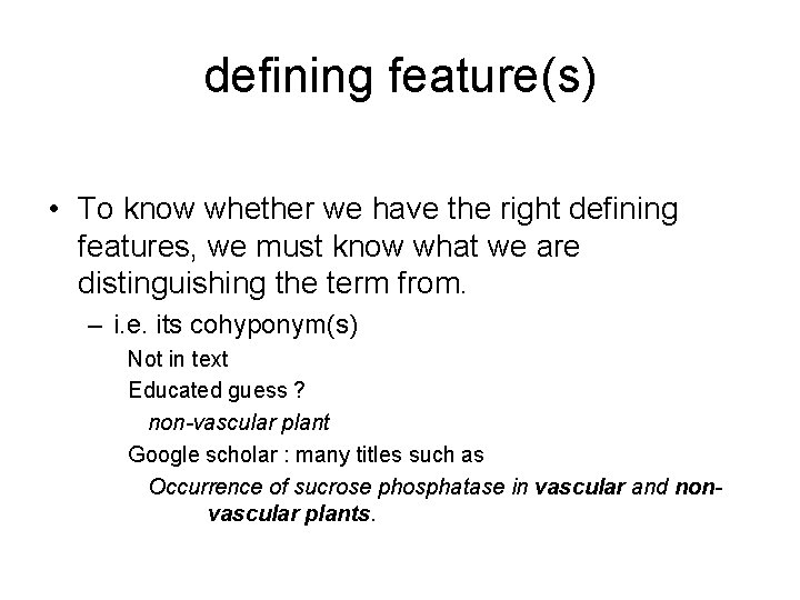 defining feature(s) • To know whether we have the right defining features, we must