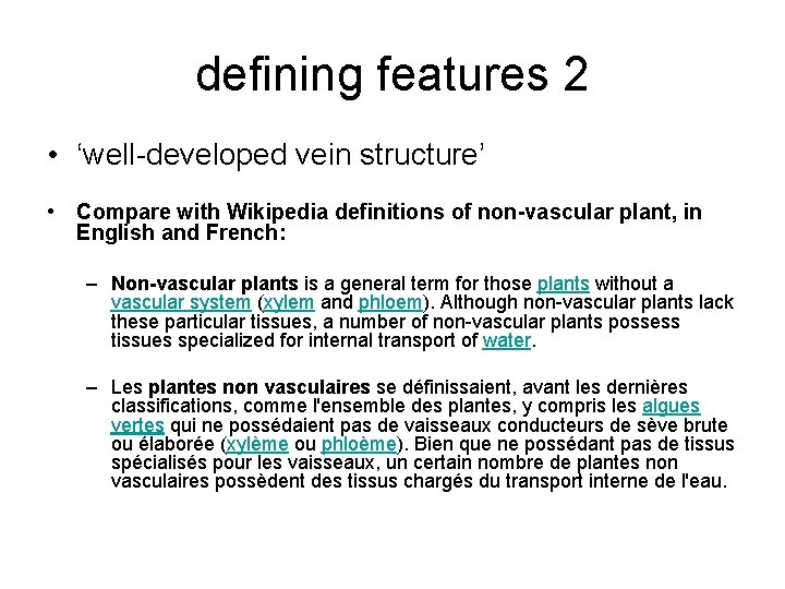 defining features 2 • ‘well-developed vein structure’ • Compare with Wikipedia definitions of non-vascular