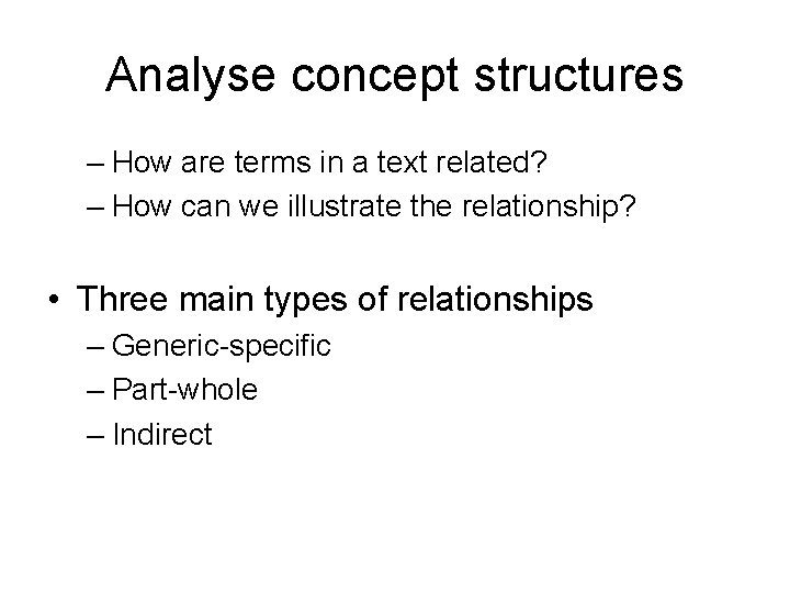 Analyse concept structures – How are terms in a text related? – How can