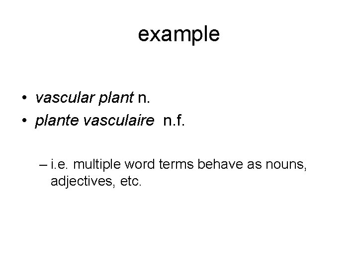 example • vascular plant n. • plante vasculaire n. f. – i. e. multiple
