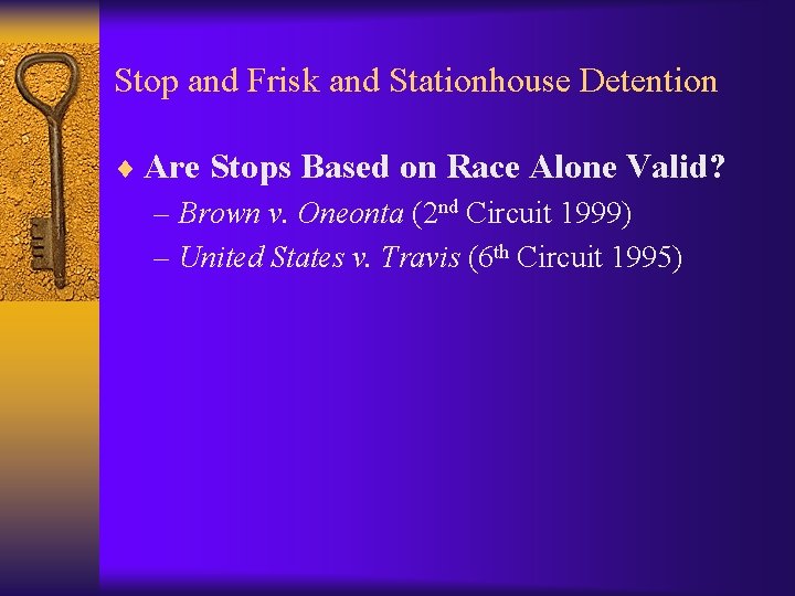 Stop and Frisk and Stationhouse Detention ¨ Are Stops Based on Race Alone Valid?