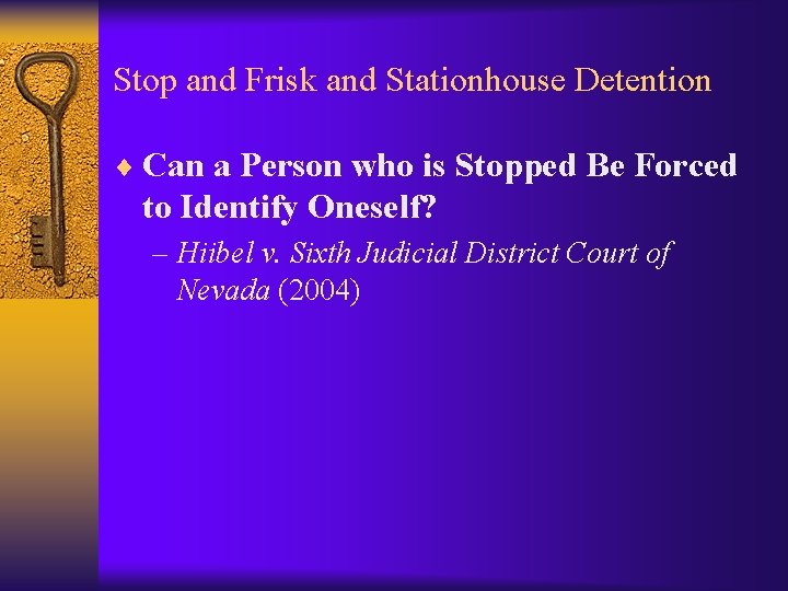 Stop and Frisk and Stationhouse Detention ¨ Can a Person who is Stopped Be