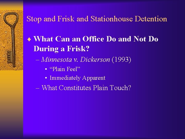 Stop and Frisk and Stationhouse Detention ¨ What Can an Office Do and Not