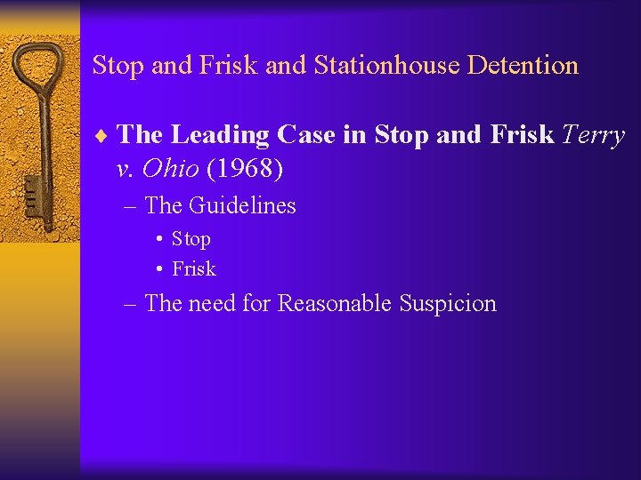 Stop and Frisk and Stationhouse Detention ¨ The Leading Case in Stop and Frisk