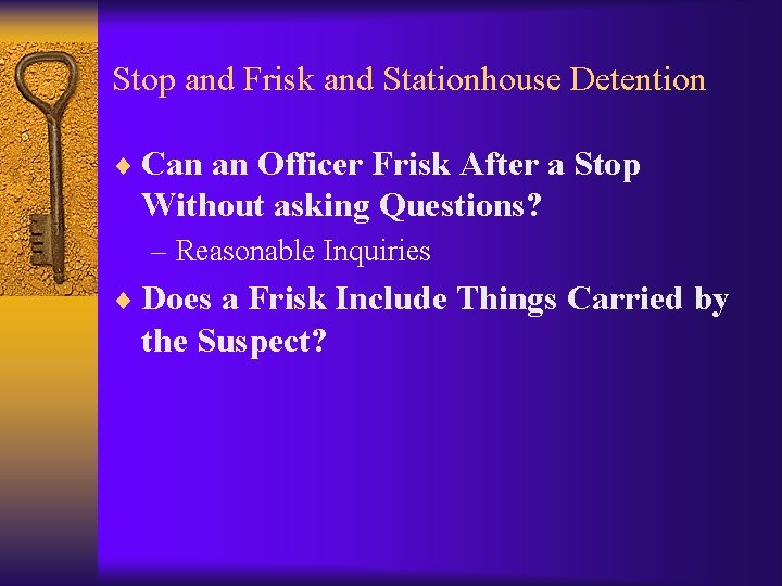 Stop and Frisk and Stationhouse Detention ¨ Can an Officer Frisk After a Stop