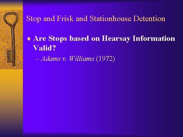 Stop and Frisk and Stationhouse Detention ¨ Are Stops based on Hearsay Information Valid?