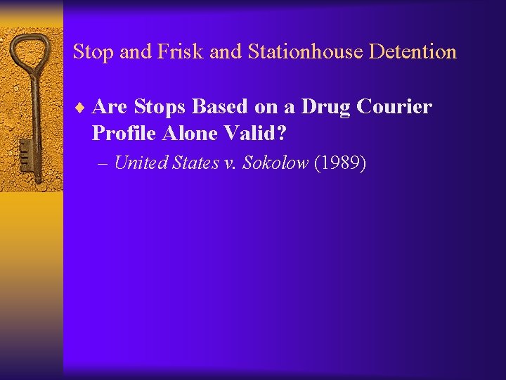 Stop and Frisk and Stationhouse Detention ¨ Are Stops Based on a Drug Courier
