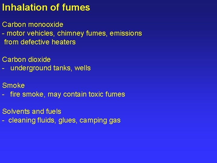 Inhalation of fumes Carbon monooxide - motor vehicles, chimney fumes, emissions from defective heaters