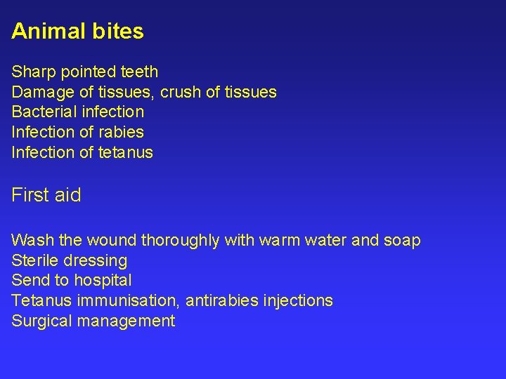 Animal bites Sharp pointed teeth Damage of tissues, crush of tissues Bacterial infection Infection