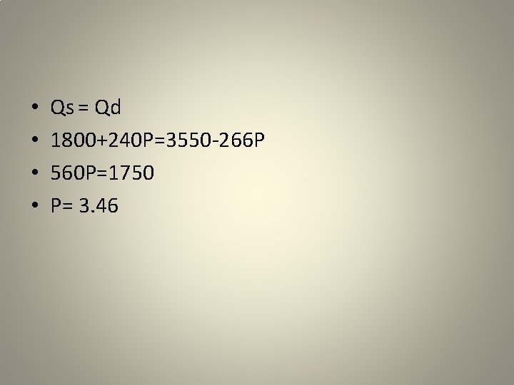  • • Qs = Qd 1800+240 P=3550 -266 P 560 P=1750 P= 3.