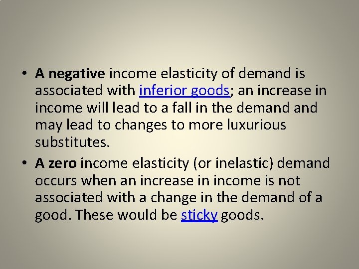  • A negative income elasticity of demand is associated with inferior goods; an
