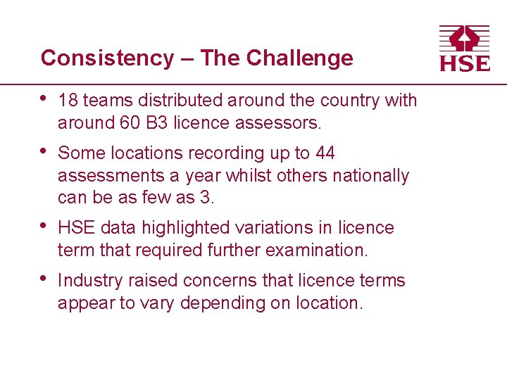 Consistency – The Challenge • 18 teams distributed around the country with around 60