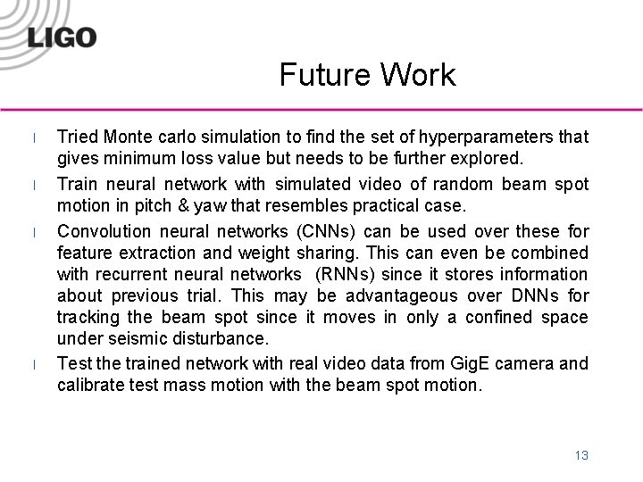 Future Work l l Tried Monte carlo simulation to find the set of hyperparameters