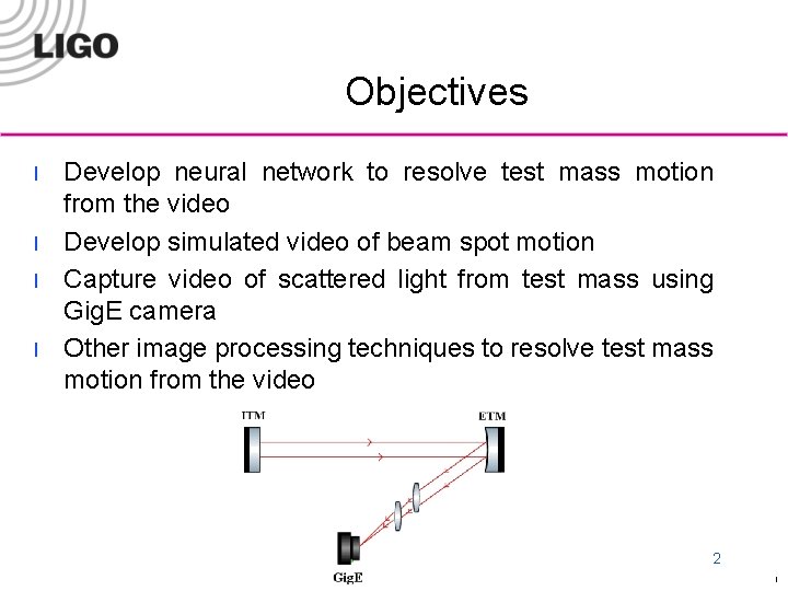 Objectives l l Develop neural network to resolve test mass motion from the video