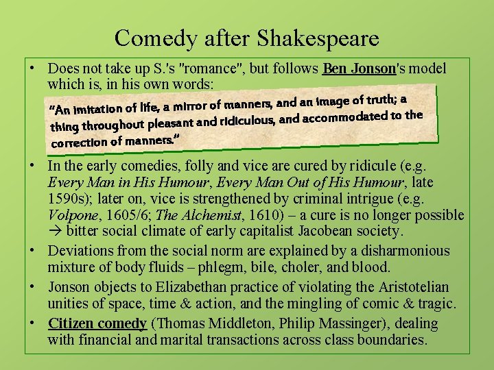 Comedy after Shakespeare • Does not take up S. 's "romance", but follows Ben