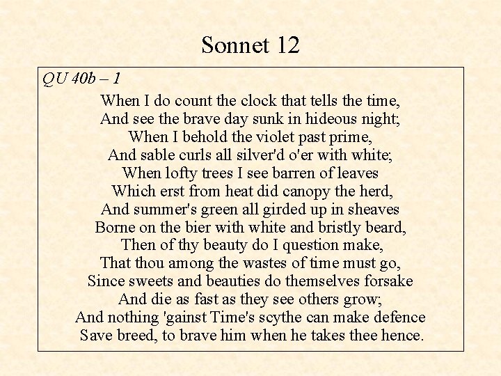 Sonnet 12 QU 40 b – 1 When I do count the clock that