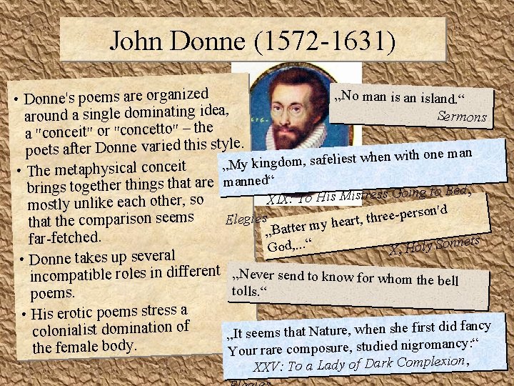 John Donne (1572 -1631) „No man island. “ • Donne's poems are organized Sermons