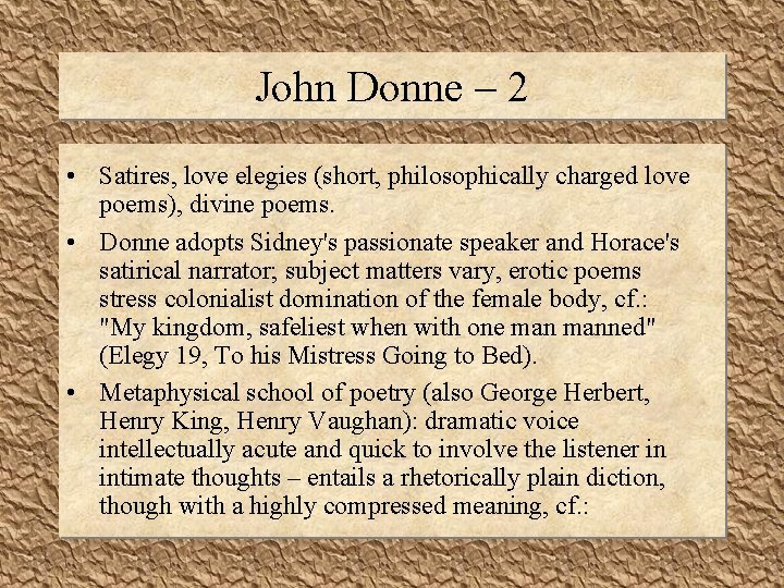 John Donne – 2 • Satires, love elegies (short, philosophically charged love poems), divine