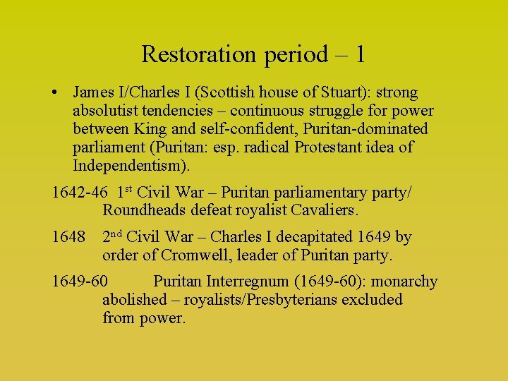Restoration period – 1 • James I/Charles I (Scottish house of Stuart): strong absolutist