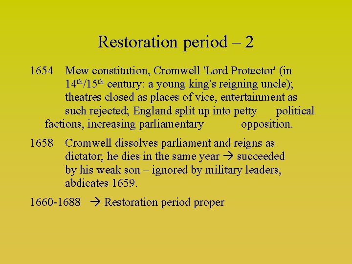 Restoration period – 2 1654 Mew constitution, Cromwell 'Lord Protector' (in 14 th/15 th